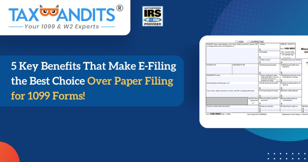 5 Key Benefits That Make E-Filing the Best Choice Over Paper Filing for 1099 Forms!