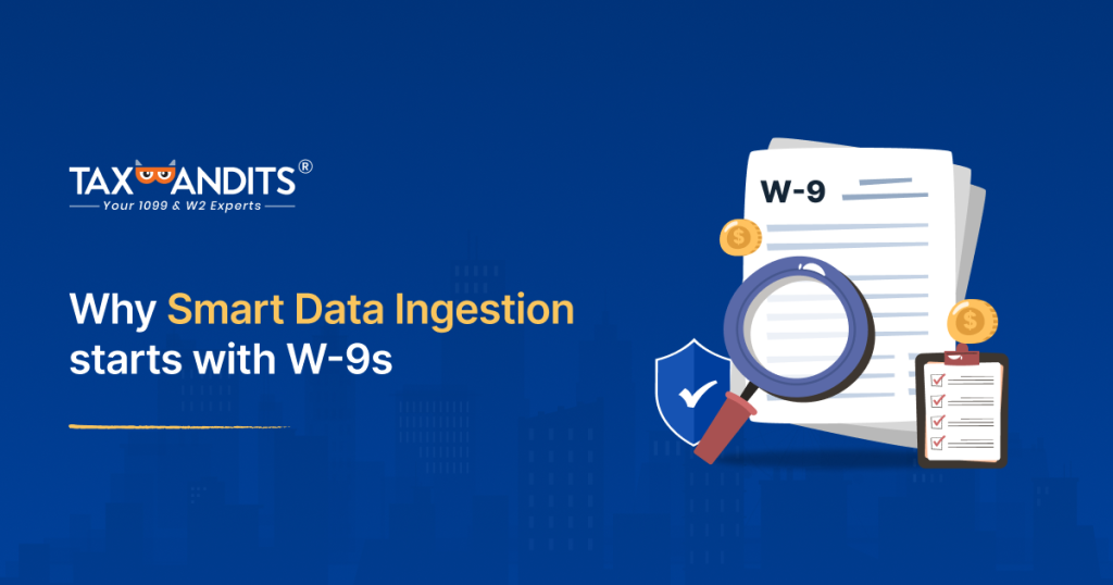 Why Smart Data Ingestion Starts With W-9s