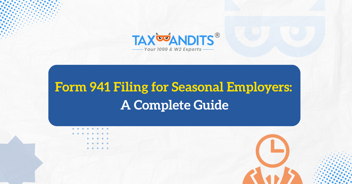 Form 941 Filing for Seasonal Employers: A Complete Guide